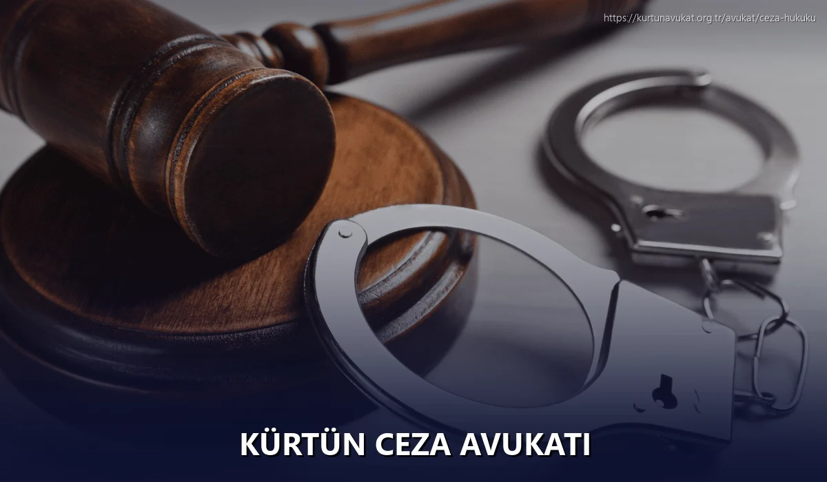 Kürtün Ceza Avukatı