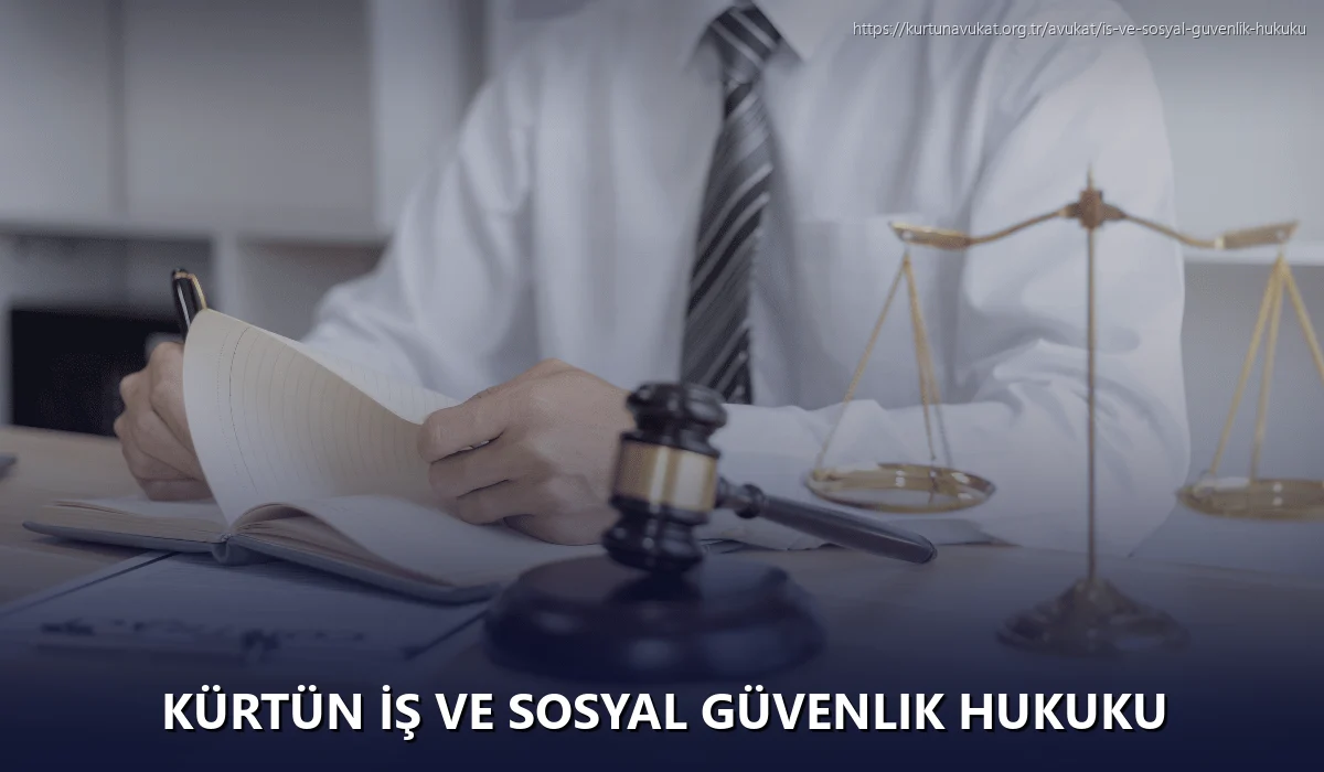 Kürtün İş ve Sosyal Güvenlik Hukuku