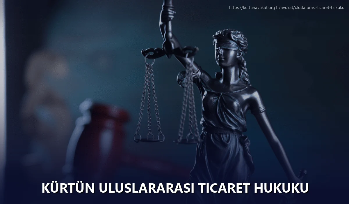 Kürtün Uluslararası Ticaret Hukuku